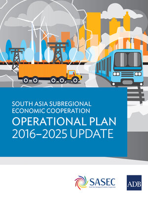 cover image of South Asia Subregional Economic Cooperation Operational Plan 2016–2025 Update